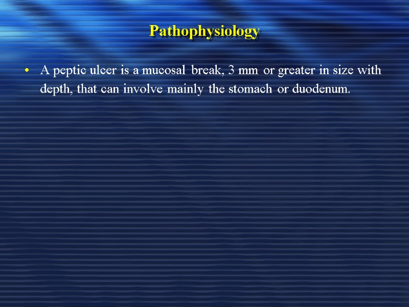 Pathophysiology A peptic ulcer is a mucosal break, 3 mm or greater in size